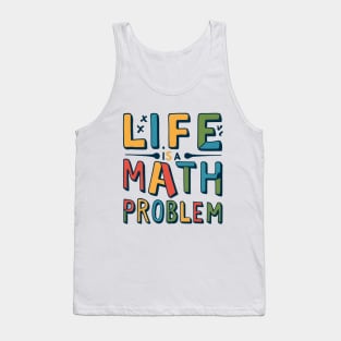 Life is math problem Tank Top